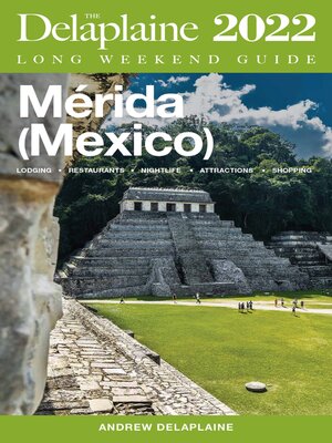 cover image of Merida (Mexico)--The Delaplaine 2022 Long Weekend Guide